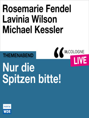 cover image of Nur die Spitzen bitte!--lit.COLOGNE live (ungekürzt)